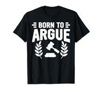 Défenseur de l'expertise juridique de Born to Argue T-Shirt