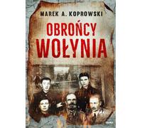 Défenseurs de la Volhynie - Marek A. Koprowski (Literatur - Geschichte auf Polnisch)