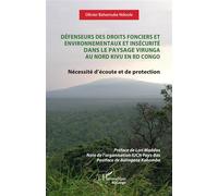Défenseurs des droits fonciers et environnementaux et insécurité dans le paysage Virunga au Nord Kivu en RD Congo Nécessité d’écoute et de protection - Balingene Kahombo - L'harmattan - broché - Etude