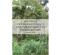 Defensive Environmentalists and the Dynamics of Global Reform - Rudel Thomas Rutgers University New Jersey - Cambridge University Press - Livre en Anglais Rudel Thomas Rutgers University New JerseyRud