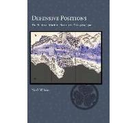 Defensive Positions - The Politics Of Maritime Security In Tokugawa Japan