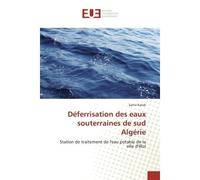 Deferrisation des eaux souterraines de sud Algerie Station de traitement de l'eau potable de la ville d'illizi - Samir Kateb - Universitaires Europeennes - broché - Etude