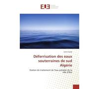 Deferrisation des eaux souterraines de sud Algerie Station de traitement de l'eau potable de la ville d'illizi - Samir Kateb - Universitaires Europeennes - broché - Etude