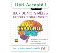 DÉFI ACCEPTÉ ! JEUX DE MOTS MÊLÉS DIFFICILES ET STIMULANTS EN ESPAGNOL POUR LES ADULTES NIVEAU 2 : MASTER - VOL.1 - DELTA CLASSICS - TESTEZ VOS CONNAISSANCES AVEC UN JEU DE MOTS BARRÉS EXTRÊME !