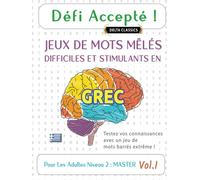 DÉFI ACCEPTÉ ! JEUX DE MOTS MÊLÉS DIFFICILES ET STIMULANTS EN GREC POUR LES ADULTES NIVEAU 2 : MASTER - VOL.1 - DELTA CLASSICS - TESTEZ VOS CONNAISSANCES AVEC UN JEU DE MOTS BARRÉS EXTRÊME !