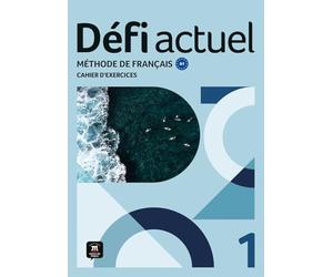 Défi actuel 1 A1. Cahier d'exercices: Méthode de français. Cahier d'exercices
