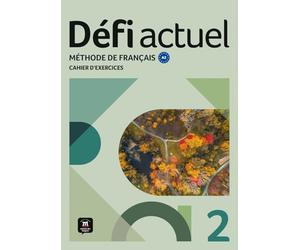 Défi actuel 2 A2. Cahier d'exercices: Méthode de français. Cahier d'exercices