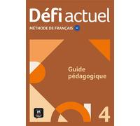 Défi actuel 4 Guide pédagogique - Collectif - Maison Des Langues - broché - Méthode de langue
