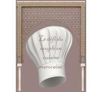 Défi culinaire pour les couples: Défi culinaire pour les couples (exactement la belle cuisine marocaine)