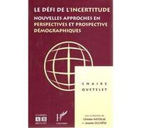 Defi de l'incertitude nouvelles approches en perspectives et prospective demographiques CHIRE QUETELET (Auteur)