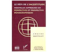 Defi de l'incertitude nouvelles approches en perspectives et prospective demographiques - CHIRE QUETELET - Academia Eds - broché - Livre
