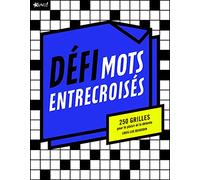 Défi mots entrecroisés: 250 grilles pour le plaisir et la détente