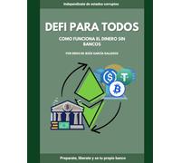 DeFi para todos: Cómo funciona el dinero sin bancos (Spanish Edition)