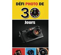 Défi Photo de 30 Jours: 30 exercices de photographie qui mettent votre créativité au défi de photographier et d'améliorer vos compétences. 30 ... les photographes. Journal photo et cahier