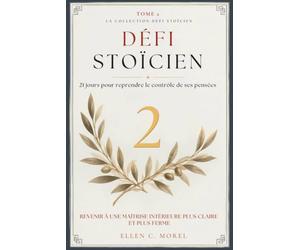 Défi Stoïcien - Tome 2: 21 jours pour reprendre le contrôle de ses pensées - Apaiser le mental et retrouver la clarté