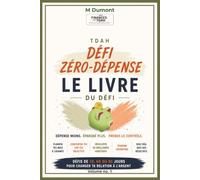 Défi zéro dépense TDAH, Volume. 01: Défi guidé de 30, 60 ou 90 jours pour réduire les dépenses inutiles, développer de meilleures habitudes ... le contrôle de son budget au quotidien.