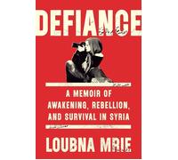Defiance A Memoir of Awakening, Rebellion, and Survival in Syria - Loubna Mrie - Virago - ebook (ePub) - Livre