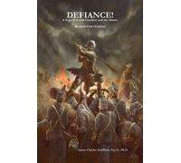 Defiance! A Saga Of David Crockett And The Alamo - Revised Third Edition