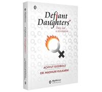 Defiant Daughters | The stories of the Ancient And Modern Feminists | English Book | Achyut Godbole | Dr.Madhuri Kulkarni | Daughters who led a revolution..