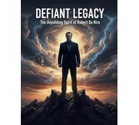 Defiant Legacy: The Unyielding Spirit Of Robert De Niro