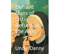 Defiant Nuns of Ostia-Return to the Alps