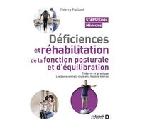 Déficiences et réhabilitation de la fonction posturale et d’équilibration Théorie et pratique. Les bases contre la chute et la fragilité motrice - Thierry Paillard - De Boeck Supérieur - broché - Guid