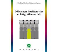 Déficiences intellectuelles et intégration sociale - Michèle Carlier - Mardaga - broché - Etude