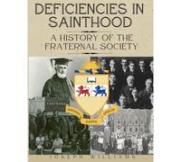 Deficiencies In Sainthood: A History Of The Fraternal Society