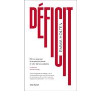 Déficit Cómo repensar la economía desde el valor de los cuidados - Emma Holten - Seix Barral - ebook (ePub) - Livre
