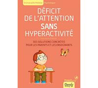 Déficit de l'attention sans hyperactivité - Des solutions concrètes pour les parents et les enseignants