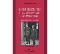 Déficit démocratique et mal- développement en francophonie: Quand nos dirigeants ne peuvent plus