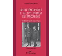 Déficit démocratique et mal- développement en francophonie Quand nos dirigeants ne peuvent plus - Edmond Okemvele Nkogho - L'harmattan - broché - Essai