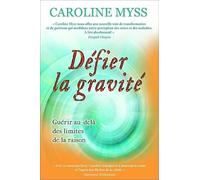 Défier la gravité - Guérir au delà de la raison