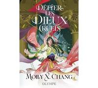 Défier les Dieux cruels Molly X. Chang (Auteur), Elisa Bes (Traduction)