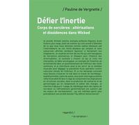 Défier l'inertie Corps de sorcières, altérisations et dissidences dans Wicked - Pauline De Vergnette - De La Variation Eds - broché - Essai
