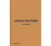 Louis Vuitton Catwalk : Les collections complètes de mode – Thames & Hudson