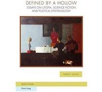 Defined by a Hollow: Essays on Utopia, Science Fiction and Political Epistemology (Ralahine Utopian Studies) - [Version Originale] Inconnu (Auteur)