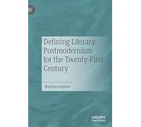 Defining Literary Postmodernism For The Twenty-First Century