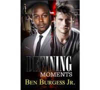 Defining Moments by Ben Jr Burgess Ben Jr Burgess (Auteur)
