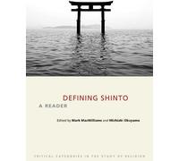 Defining Shinto: A Reader (Critical Categories In The Study Of Religion)