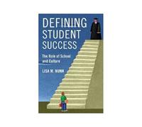 Defining Student Success: The Role Of School And Culture