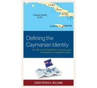 Defining the Caymanian Identity by Christopher A. Williams Christopher A. Williams (Auteur)