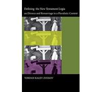 Defining The New Testament Logia On Divorce And Remarriage In A Pluralistic Context
