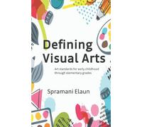 Defining Visual Arts: Art standards for early childhood through elementary grades