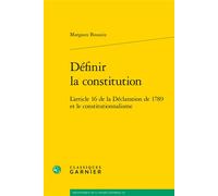 Définir la constitution L'article 16 de la Déclaration de 1789 et le constitutionnalisme - Jean-François Kervégan - Classiques Garnier - broché - Etude