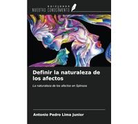 Definir la naturaleza de los afectos: La naturaleza de los afectos en Spinoza