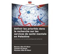 Définir les priorités dans la recherche sur les services de santé mentale en Palestine: Guide pour une nouvelle politique de recherche