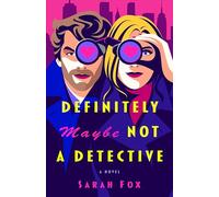 Definitely Maybe Not a Detective: A Novel