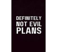 Definitely Not Evil Plans: Funny Office Humor, Snarky Workplace Gag Gifts, Sarcastic Friends, Coworkers, Bosses, and Evil-Genius Employees