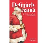 Definitely Santa A Collection of Family Christmas Stories - Christopher Robin Smith - Amazon Digital Services LLC KDP - Livre en Anglais Christopher Robin SmithChristopher Robin Smith (Auteur)